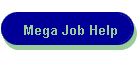 Mega Job Help